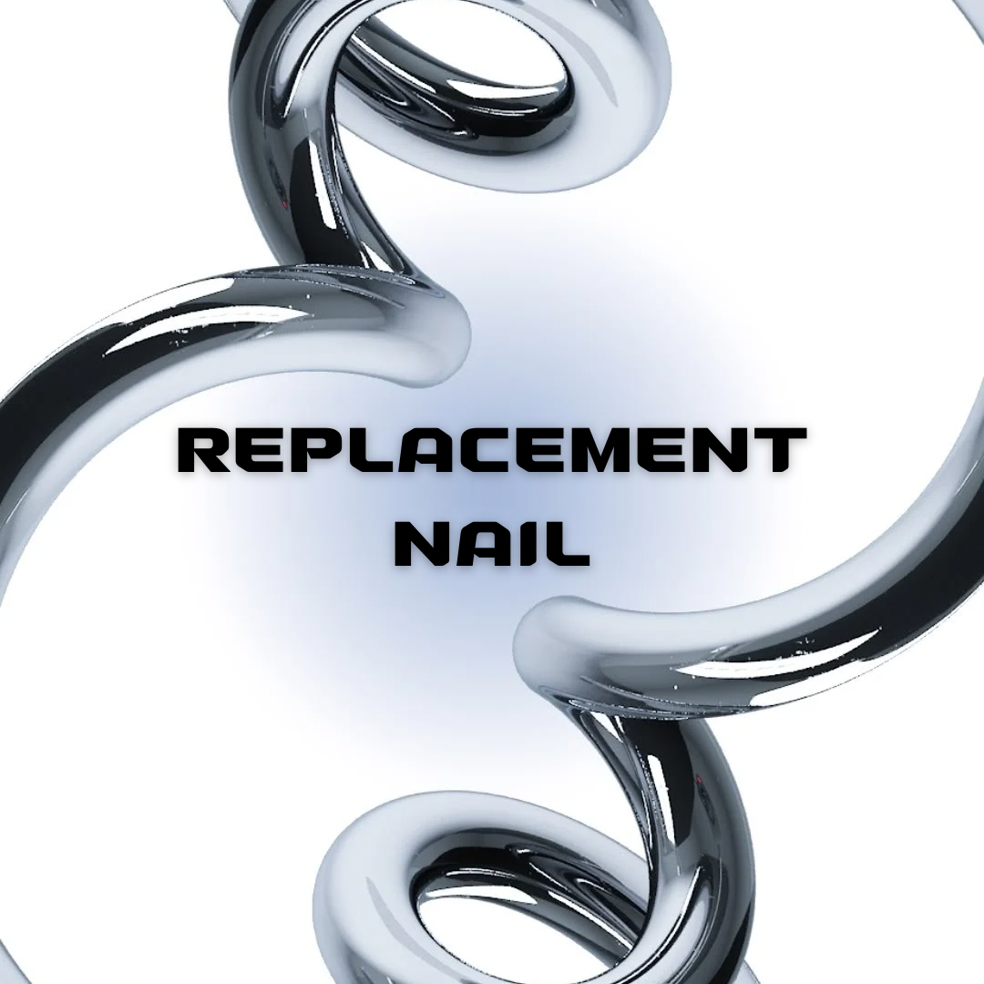 REPLACEMENT NAIL